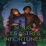 SOUS CES ASTRES INFORTUNES TOME 1 , Ryan Lexi