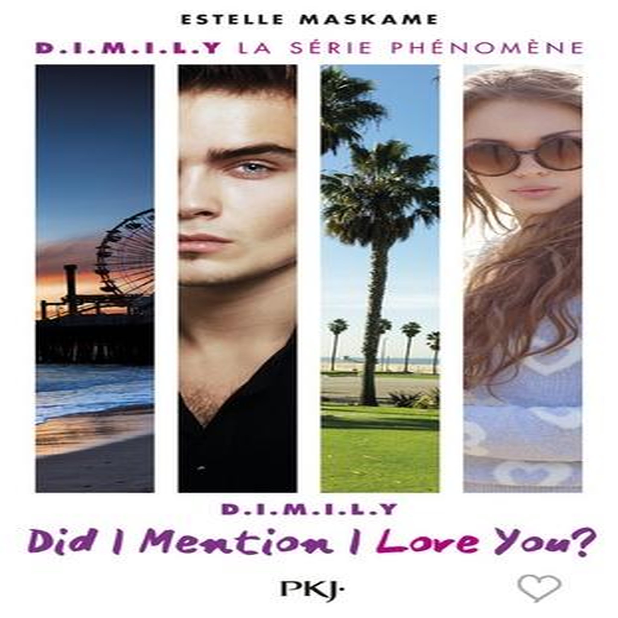 D.I.M.I.L.Y TOME 1 : DID I MENTION I LOVE YOU ?, Maskame Estelle
