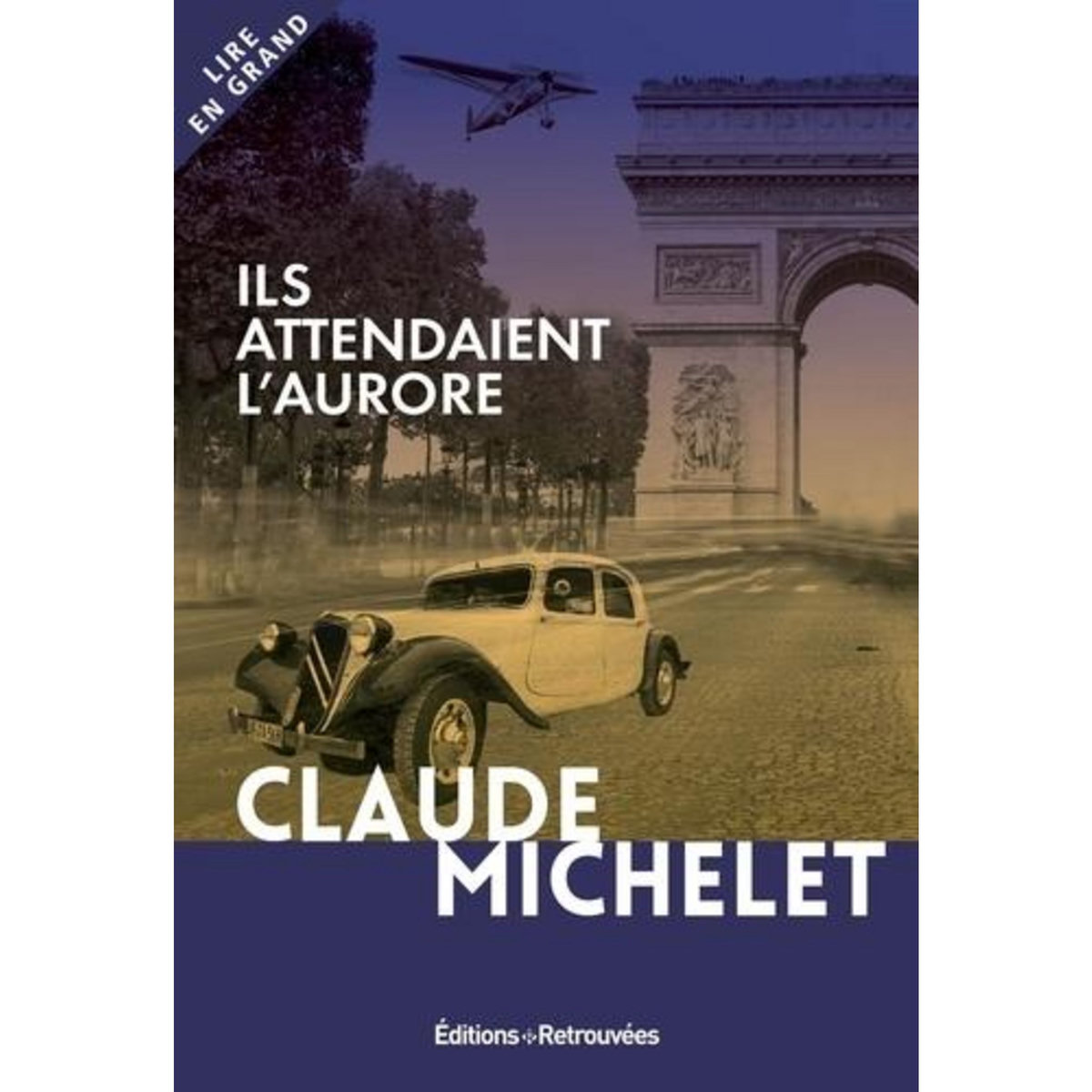 ILS ATTENDAIENT L'AURORE [EDITION EN GROS CARACTERES], Michelet Claude