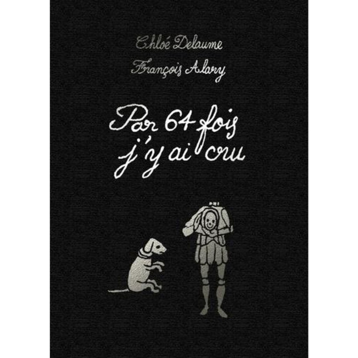 PAR 64 FOIS J'Y AI CRU, Delaume Chloé