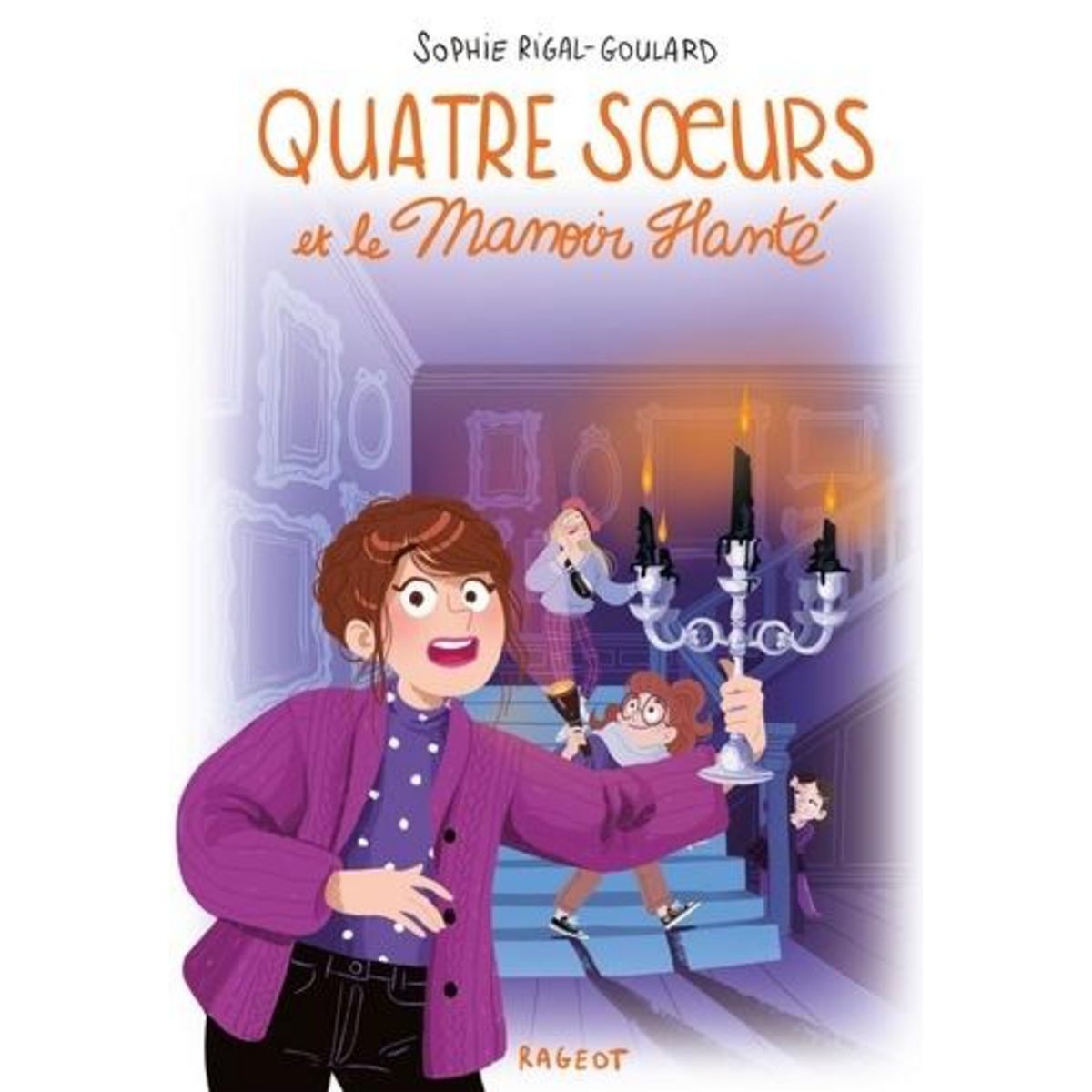 QUATRE SOEURS TOME 6 : QUATRE SOEURS ET LE MANOIR HANTE, Rigal-Goulard Sophie