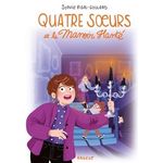 QUATRE SOEURS TOME 6 : QUATRE SOEURS ET LE MANOIR HANTE, Rigal-Goulard Sophie