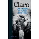 DES MILLIERS DE RONDS DANS L'EAU, Claro