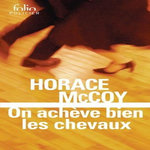 ON ACHEVE BIEN LES CHEVAUX, McCoy Horace
