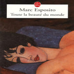 TOUTE LA BEAUTE DU MONDE, Esposito Marc