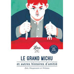 LE GRAND MICHU ET AUTRES HISTOIRES D'AMITIE, Zola Emile