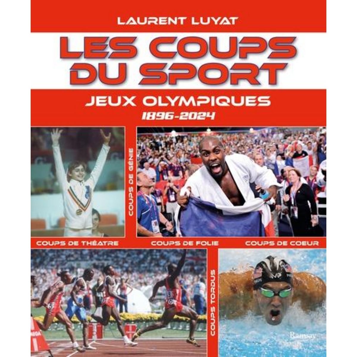 LES COUPS DU SPORT. JEUX OLYMPIQUES, 1896-2024, Luyat Laurent