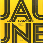 JAUNE. HISTOIRE D'UNE COULEUR, Pastoureau Michel