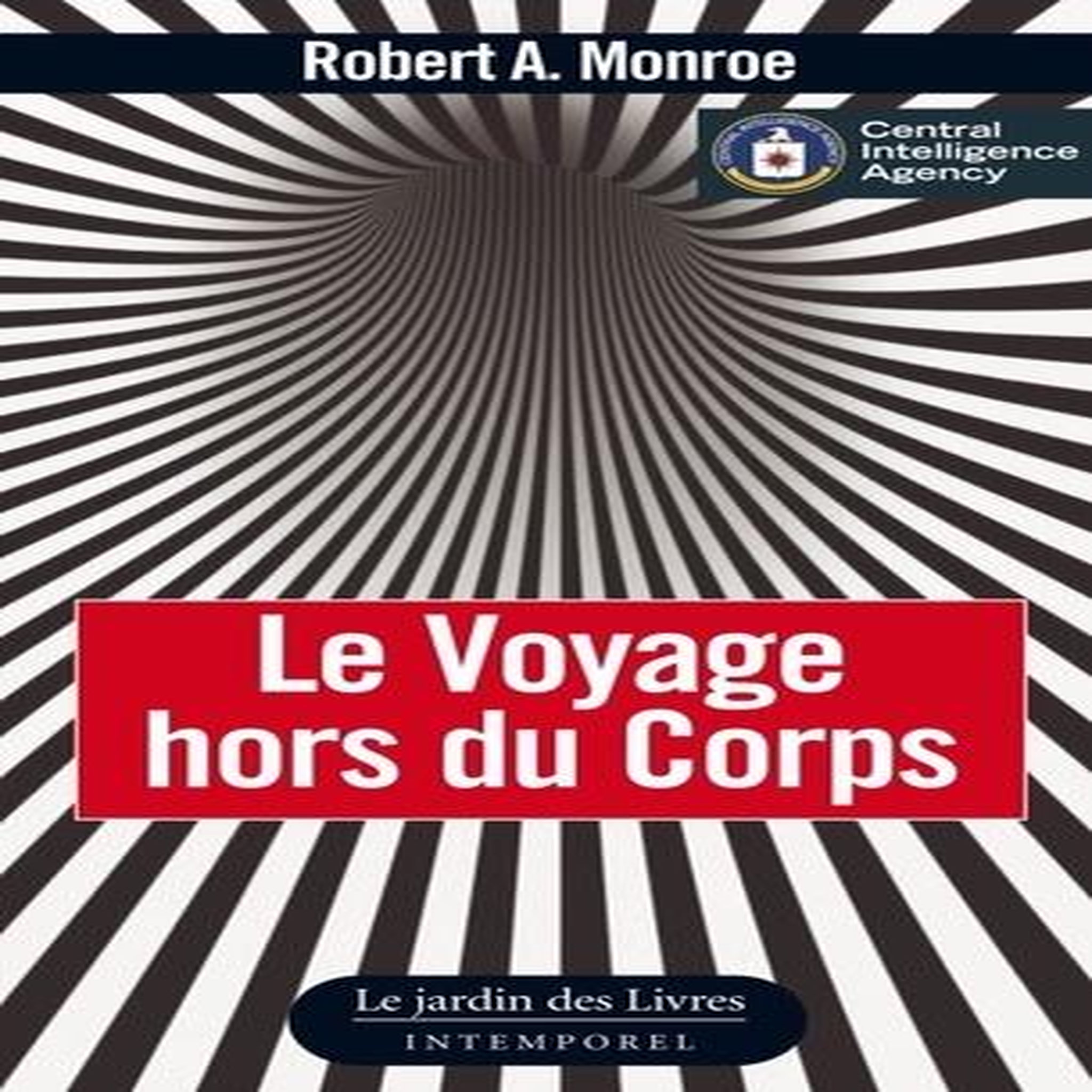LE VOYAGE HORS DU CORPS. LES TECHNIQUES DE PROJECTION DU CORPS ASTRAL, Monroe Robert A.