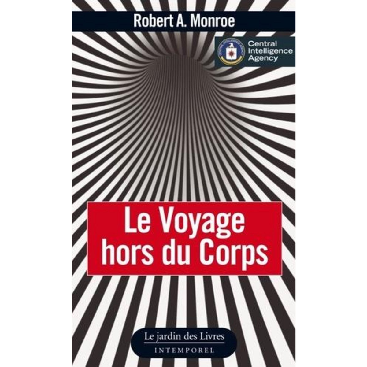 LE VOYAGE HORS DU CORPS. LES TECHNIQUES DE PROJECTION DU CORPS ASTRAL, Monroe Robert A.