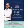  MILLE QUESTIONS A MON GYNECO. DES REPONSES SANS TABOU, Marpeau Olivier