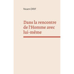 DANS LA RENCONTRE DE L'HOMME AVEC LUI-MEME, Drif Noam