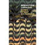 ECHEC ET MAT AU PARADIS, Lapaque Sébastien