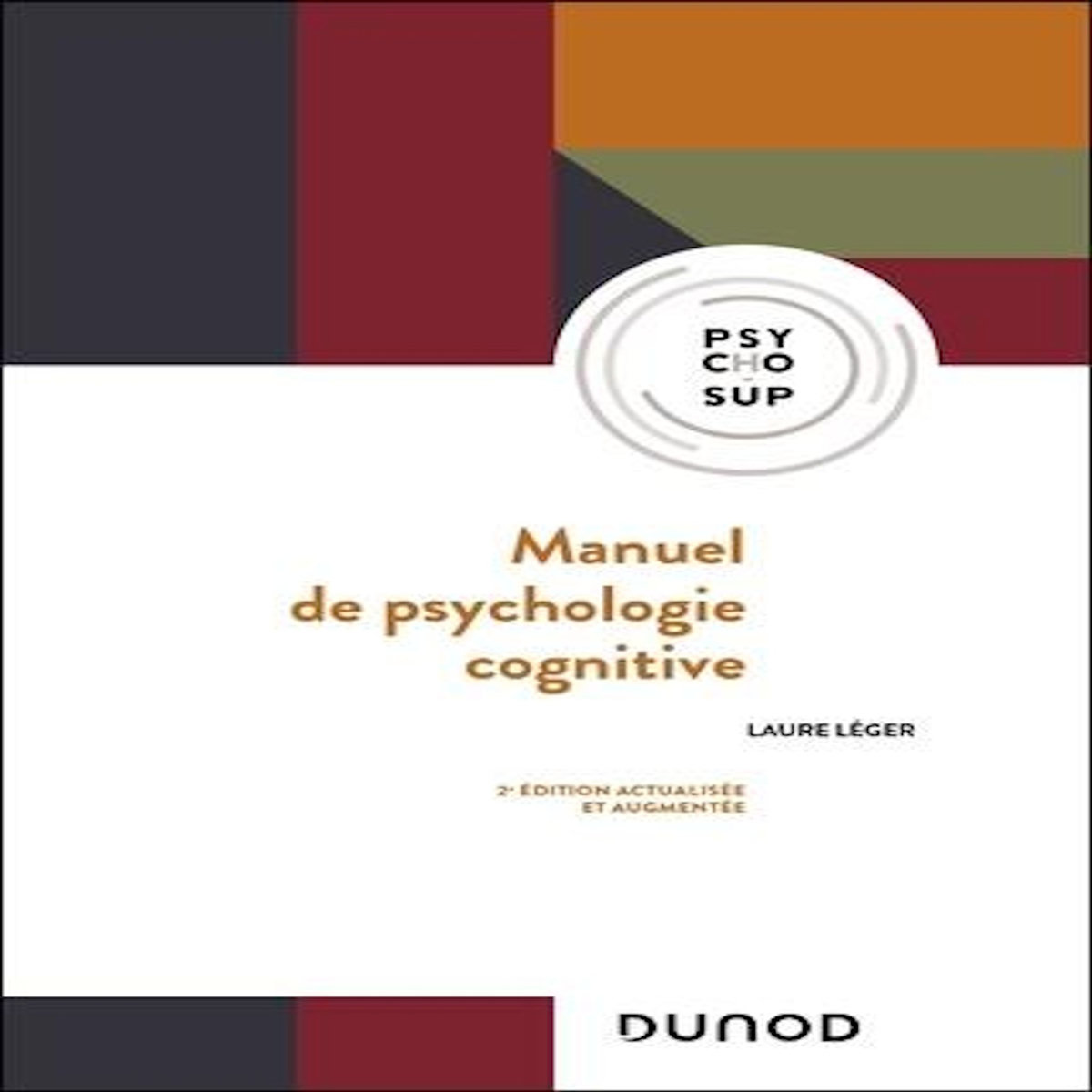 MANUEL DE PSYCHOLOGIE COGNITIVE. 2E EDITION REVUE ET AUGMENTEE, Léger Laure