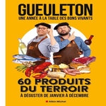 GUEULETON. UNE ANNEE A LA TABLE DES BONS VIVANTS. 60 PRODUITS DU TERROIR A DEGUSTER DE JANVIER A DECEMBRE, Benita Romain
