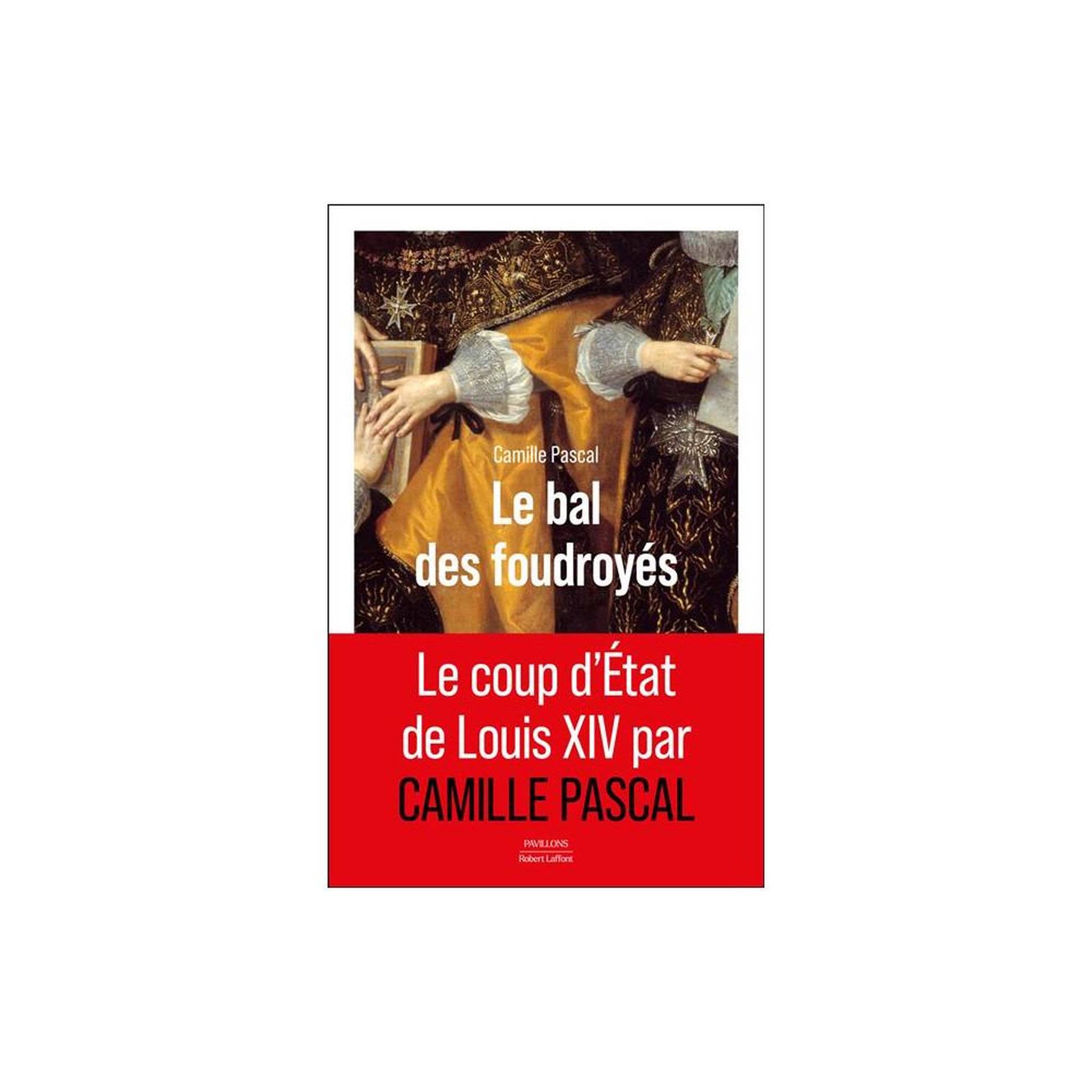 Roman historique grand format « le bal des foudroyés » : le coup d'état de louis xiv, intrigue de cour et bascule du pouvoir