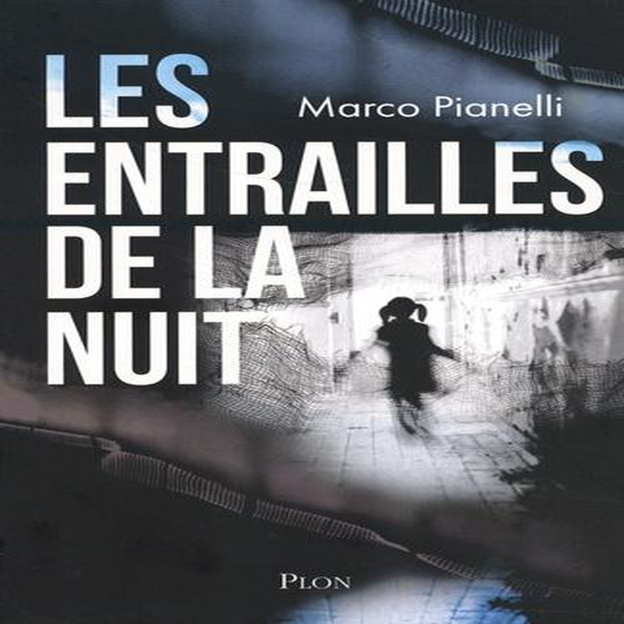 LES ENTRAILLES DE LA NUIT, Pianelli Marco