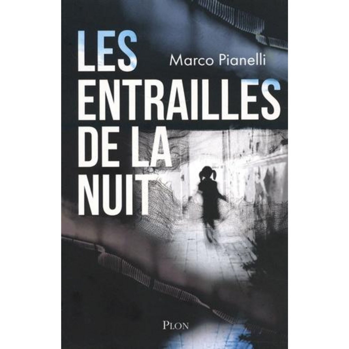 LES ENTRAILLES DE LA NUIT, Pianelli Marco