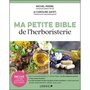  MA PETITE BIBLE DE L'HERBORISTERIE, Pierre Michel