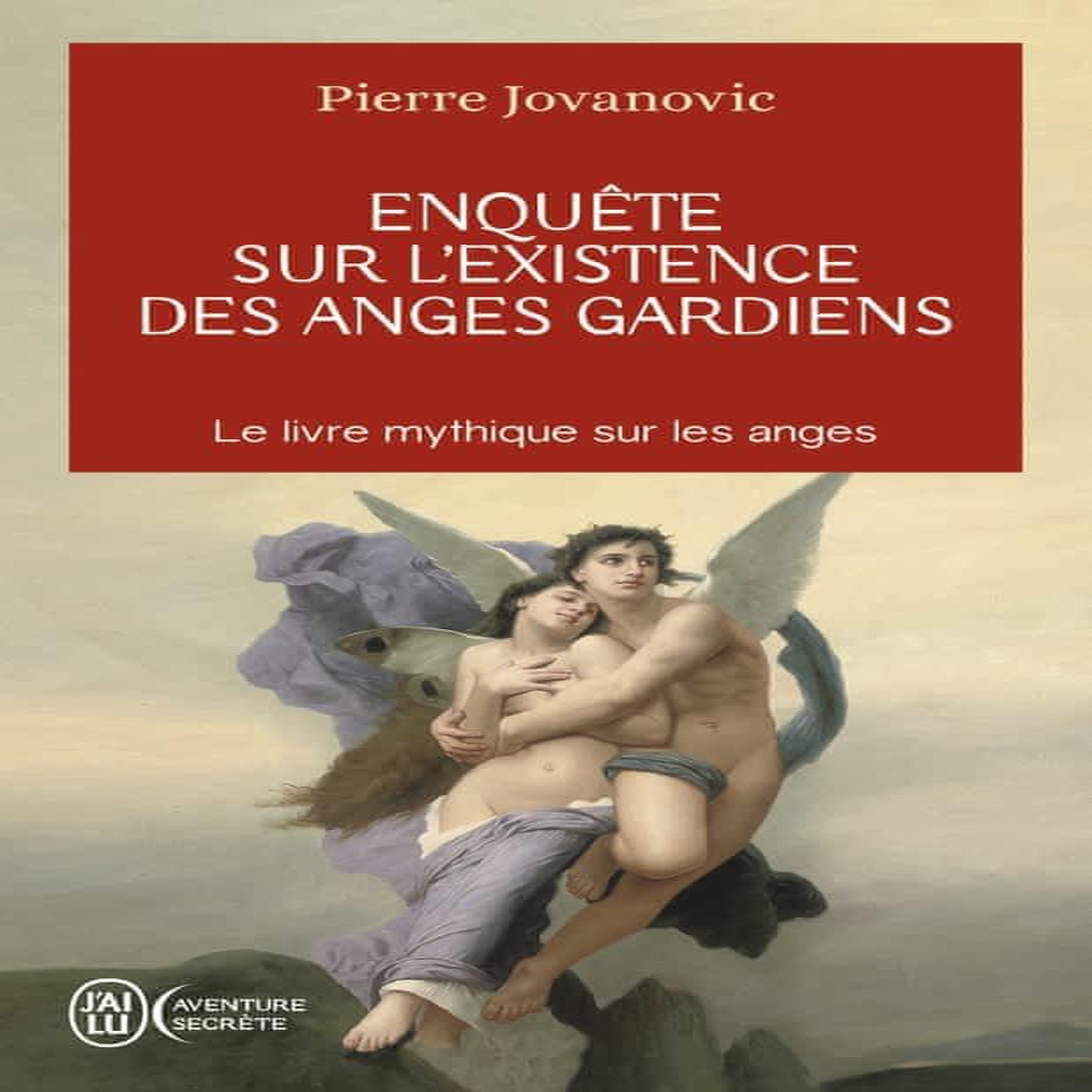 ENQUETE SUR L'EXISTENCE DES ANGES GARDIENS, Jovanovic Pierre