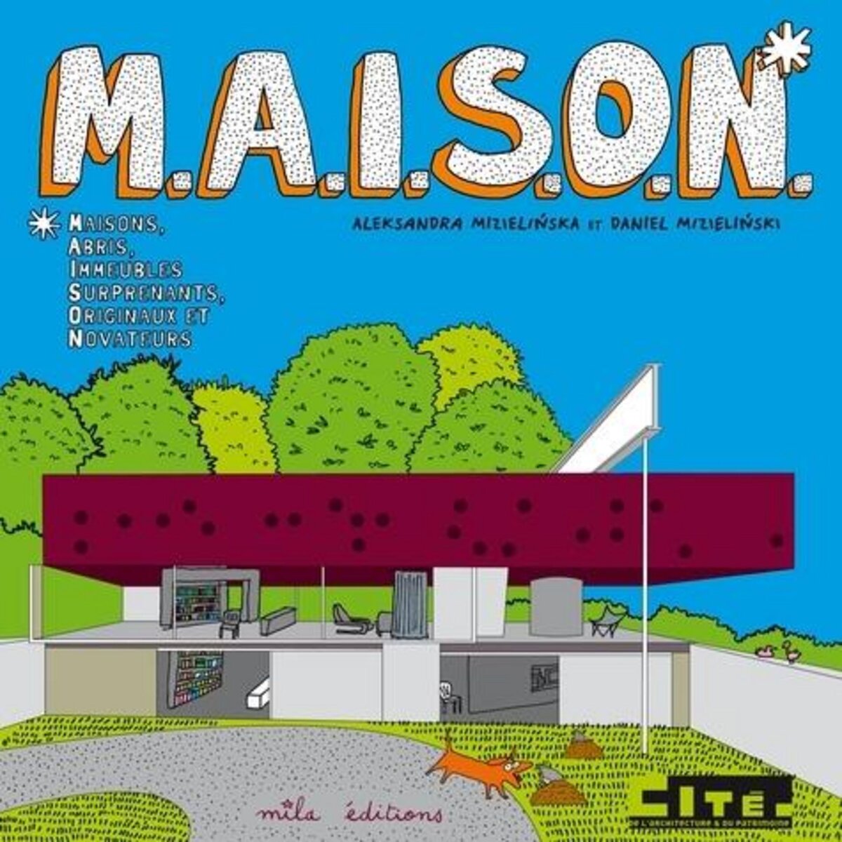 M.A.I.S.O.N. MAISONS, ABRIS, IMMEUBLES, SURPRENANTS, ORIGINAUX ET NOVATEURS, Mizielinska Aleksandra