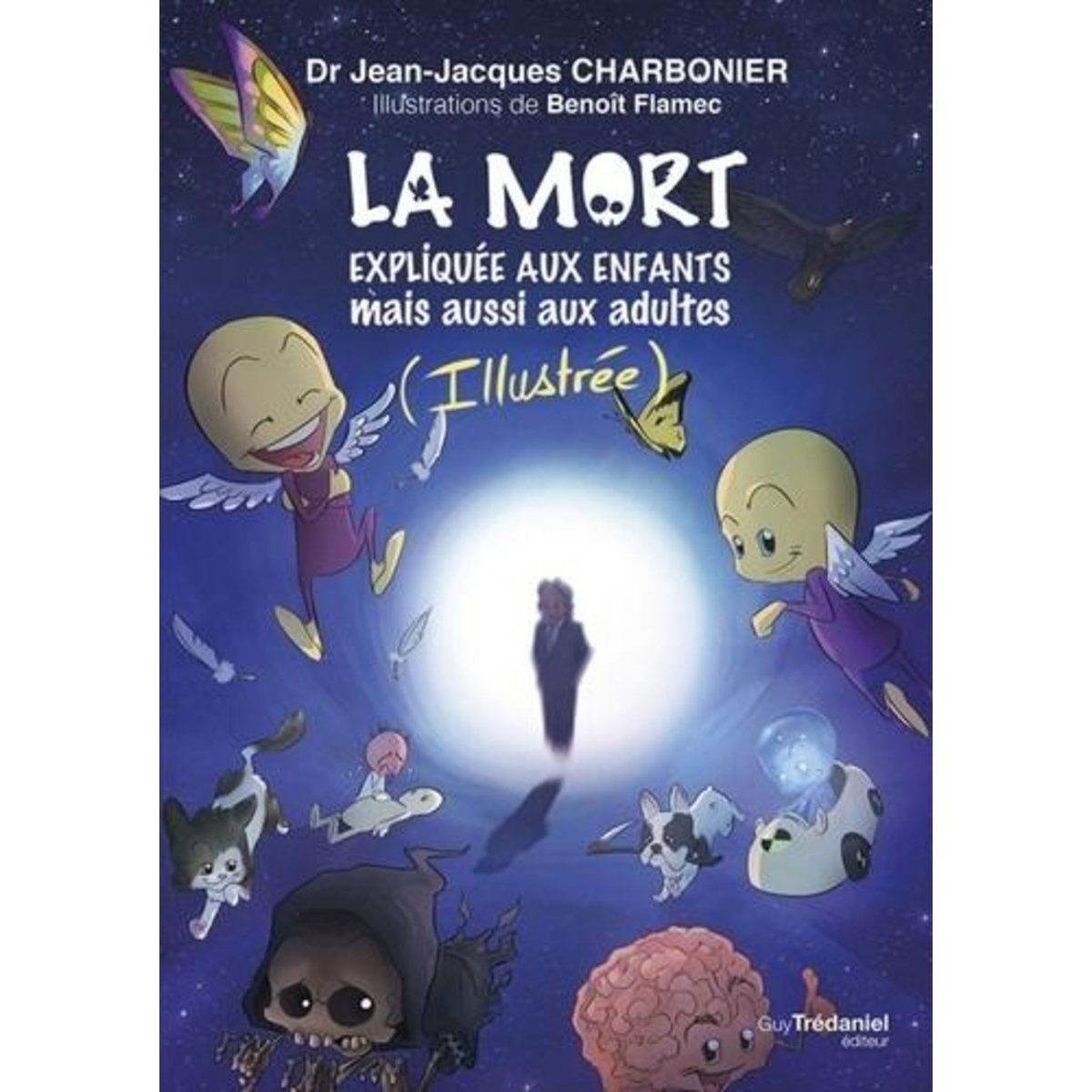 LA MORT EXPLIQUEE AUX ENFANTS MAIS AUSSI AUX ADULTES, Charbonier Jean-Jacques