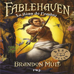FABLEHAVEN TOME 3 : LE FLEAU DE L'OMBRE, Mull Brandon