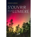 S'OUVRIR A LA LUMIERE, Gervais François