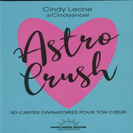 ASTRO CRUSH. 50 CARTES DIVINATOIRES POUR TON COEUR, Leone Cindy