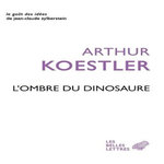L'OMBRE DU DINOSAURE, Koestler Arthur