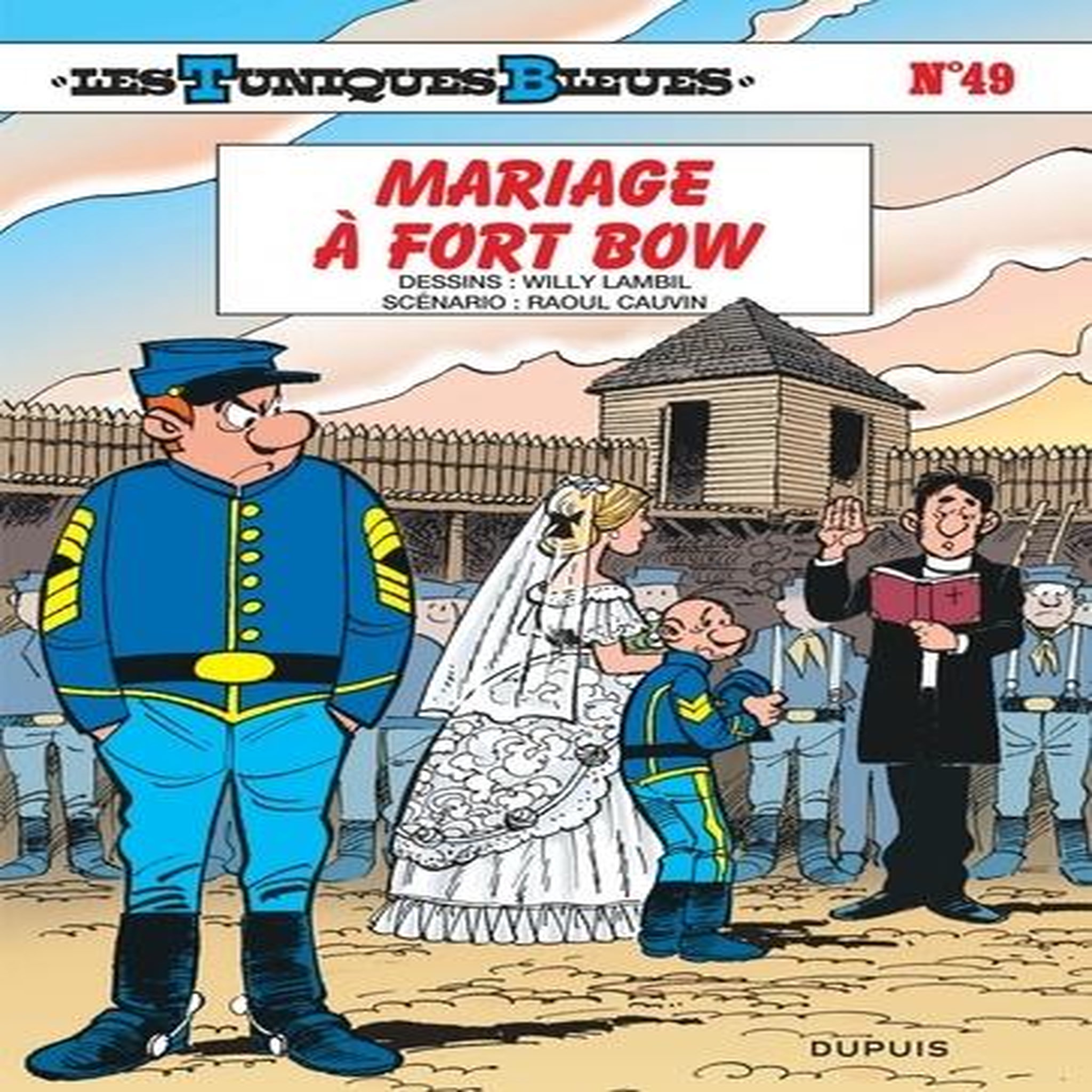 LES TUNIQUES BLEUES TOME 49 : MARIAGE A FORT BOW, Cauvin Raoul