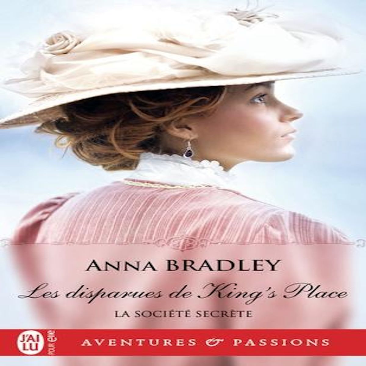 LA SOCIETE SECRETE TOME 4 : LES DISPARUES DE KING'S PLACE, Bradley Anna
