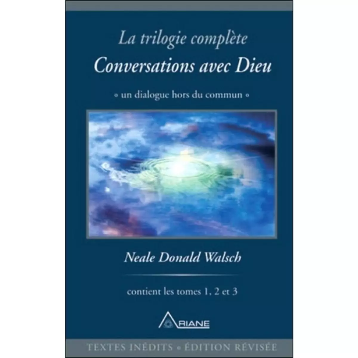  CONVERSATIONS AVEC DIEU. LA TRILOGIE COMPLETE, EDITION REVUE ET CORRIGEE, Walsch Neale Donald