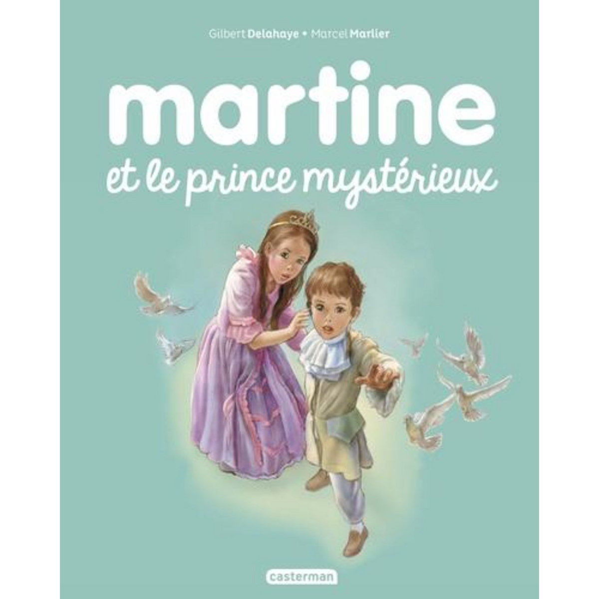 MARTINE TOME 60 : MARTINE ET LE PRINCE MYSTERIEUX, Delahaye Gilbert