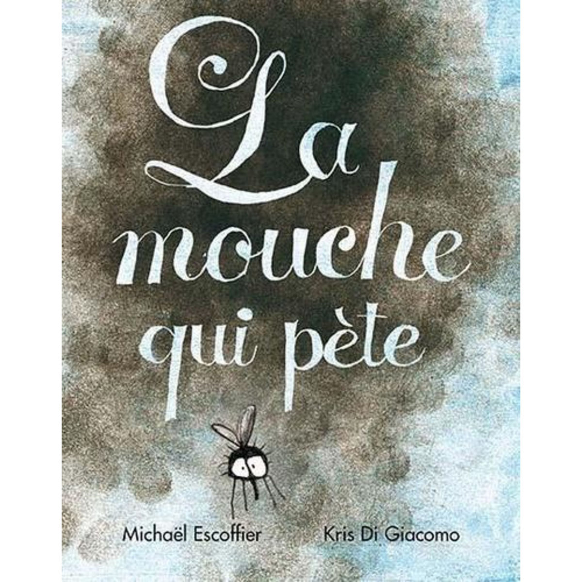 LA MOUCHE QUI PETE, Escoffier Michaël