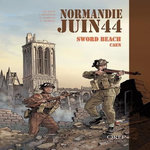 NORMANDIE JUIN 44 TOME 4 : SWORD BEACH-CAEN, OREP