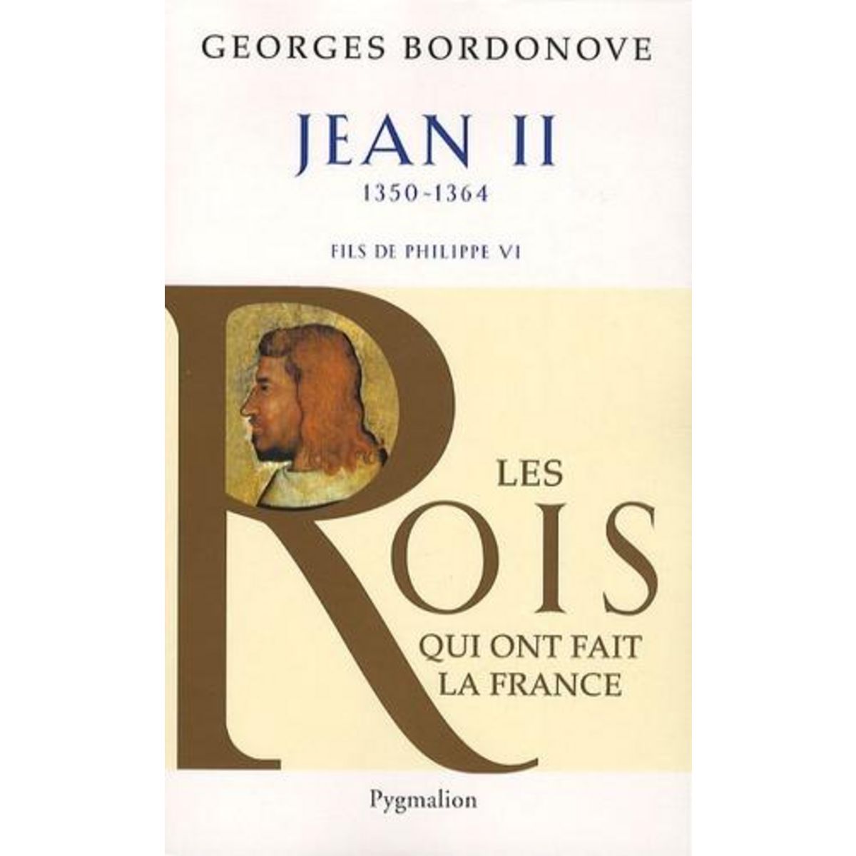 JEAN II LE BON. 1350-1364, Bordonove Georges
