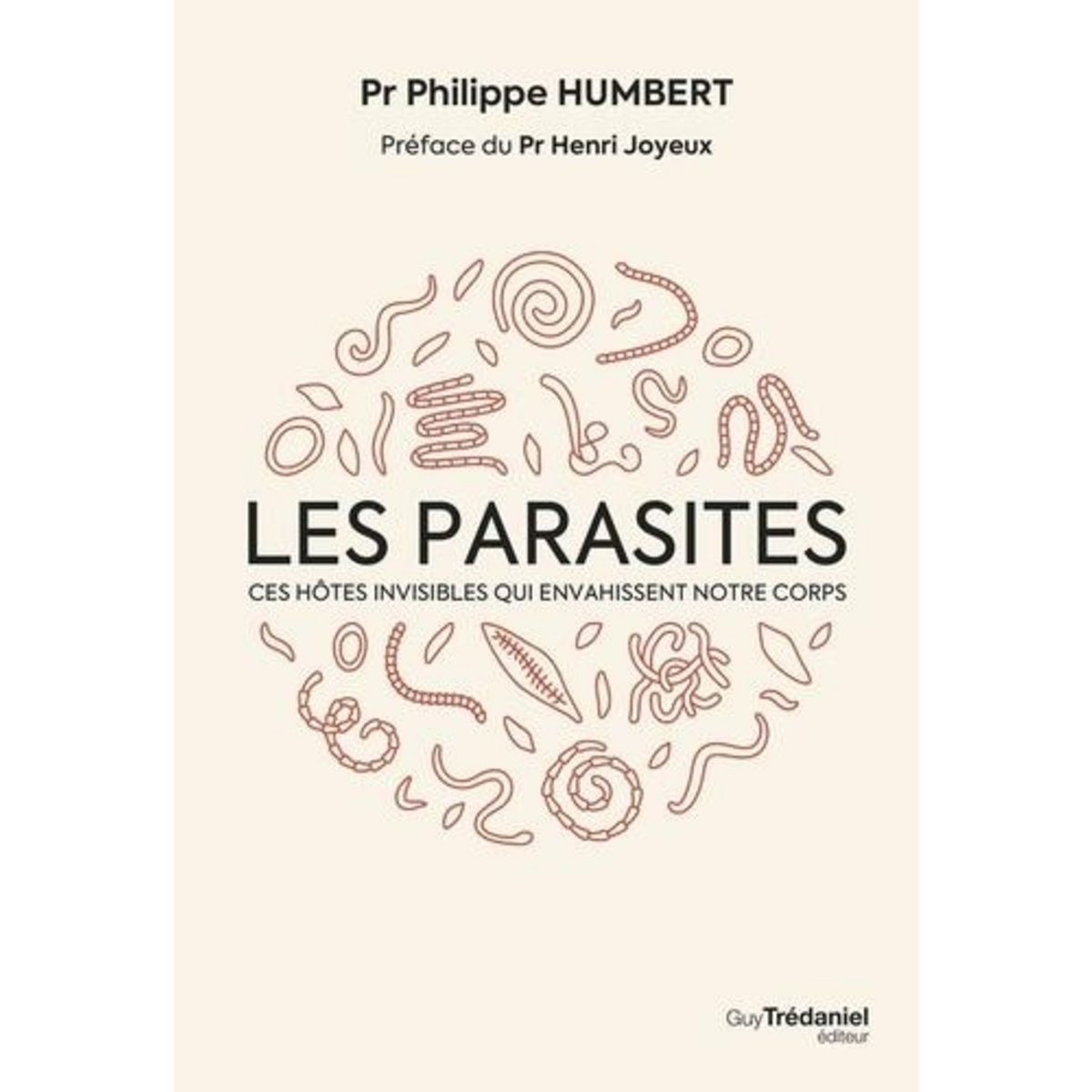 LES PARASITES. CES HOTES INVISIBLES QUI ENVAHISSENT NOTRE CORPS, Humbert Philippe