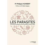 LES PARASITES. CES HOTES INVISIBLES QUI ENVAHISSENT NOTRE CORPS, Humbert Philippe