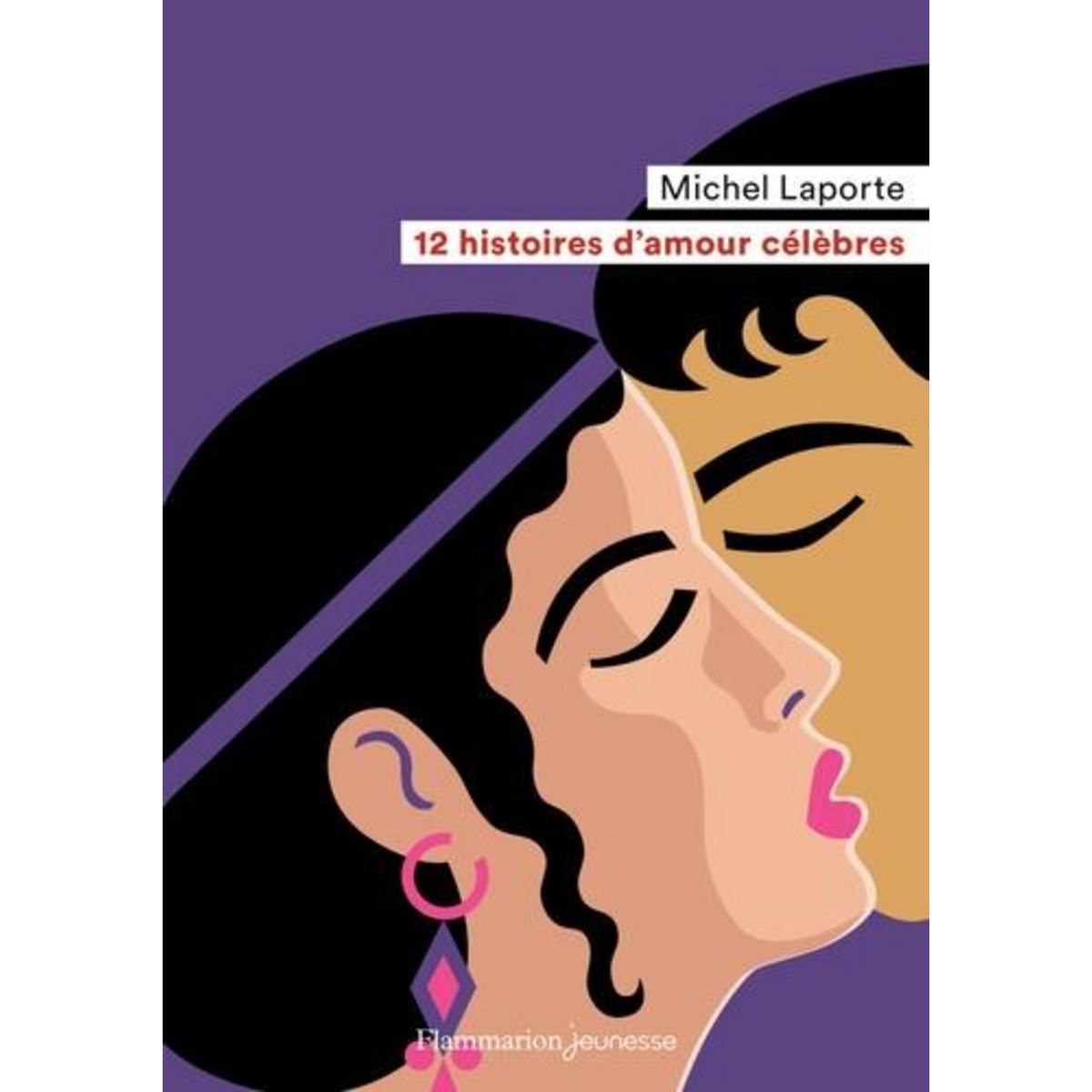 12 HISTOIRES D'AMOUR CELEBRES, Laporte Michel