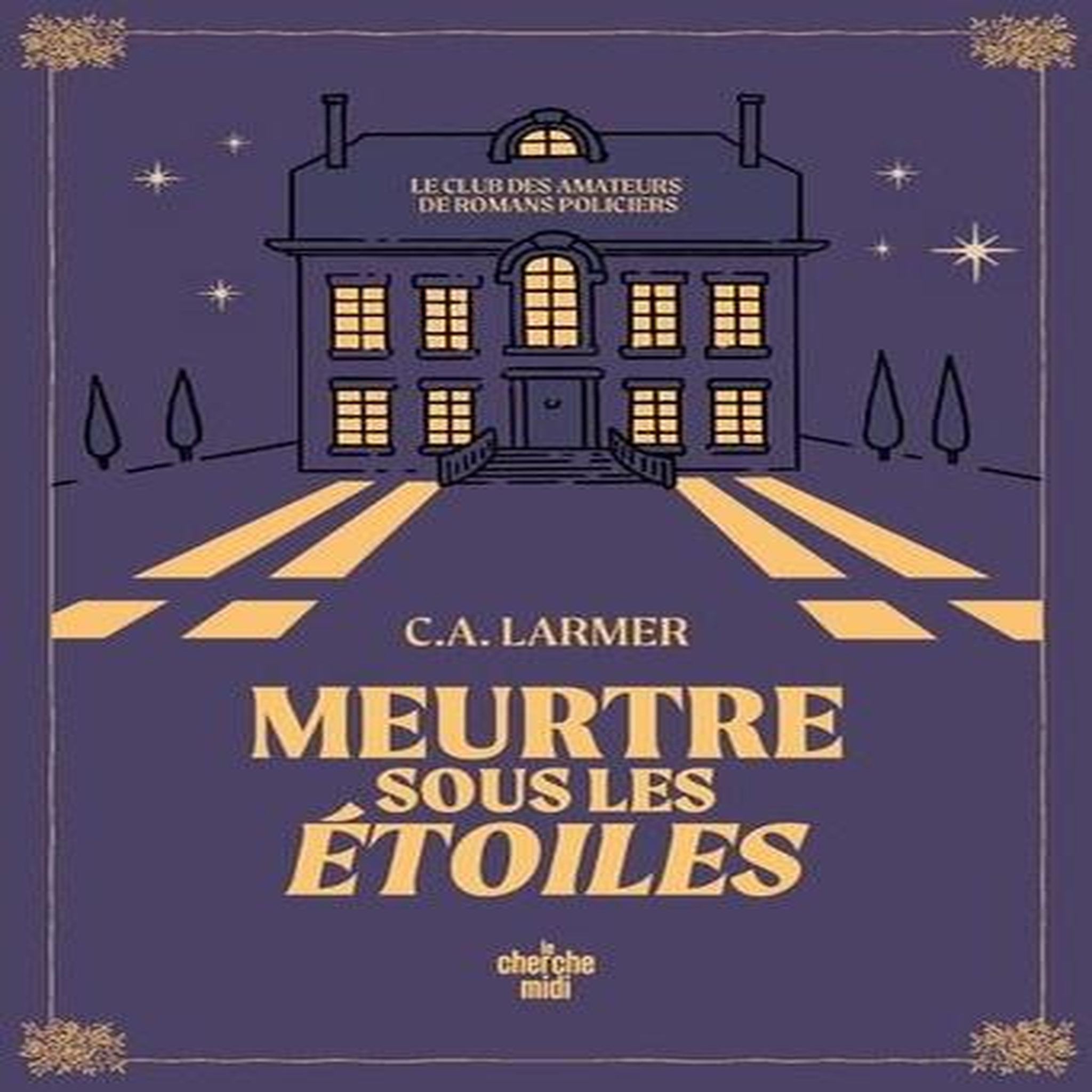 LE CLUB DES AMATEURS DE ROMANS POLICIERS TOME 3 : MEURTRE SOUS LES ETOILES, Larmer C.A.