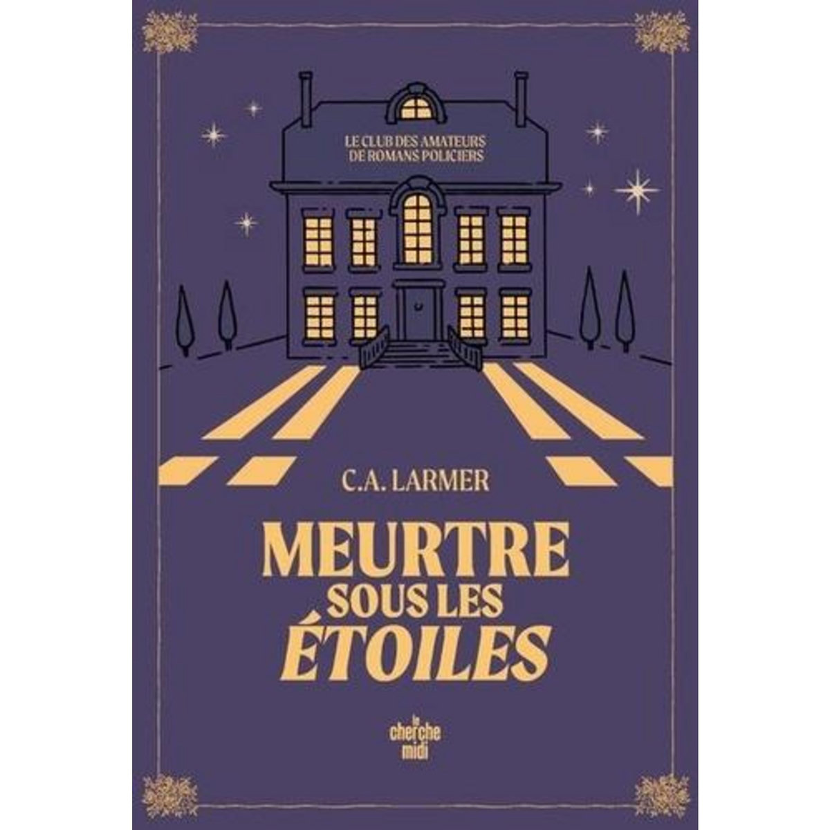 LE CLUB DES AMATEURS DE ROMANS POLICIERS TOME 3 : MEURTRE SOUS LES ETOILES, Larmer C.A.