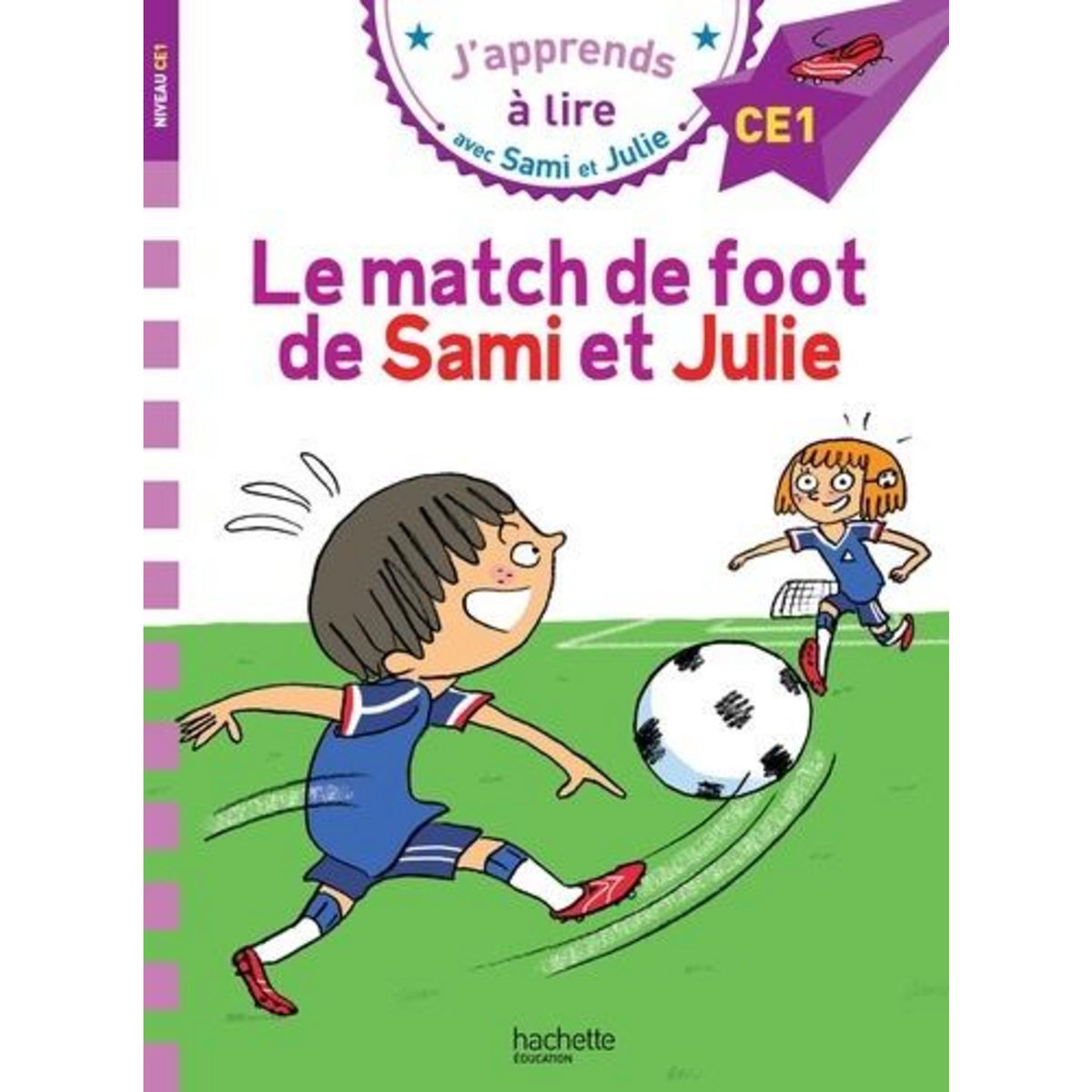 J'APPRENDS A LIRE AVEC SAMI ET JULIE : LE MATCH DE FOOT DE SAMI ET JULIE. NIVEAU CE1, Lebrun Sandra