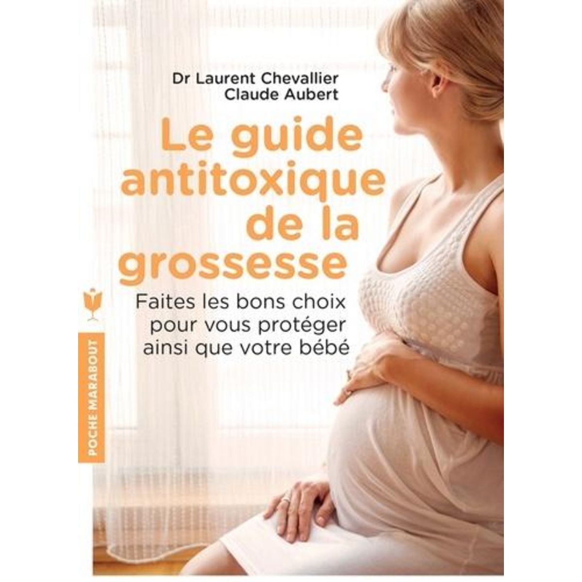 LE GUIDE ANTITOXIQUE DE LA GROSSESSE, Chevallier Laurent