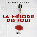 LA MELODIE DES FOUS, Faure Yoann