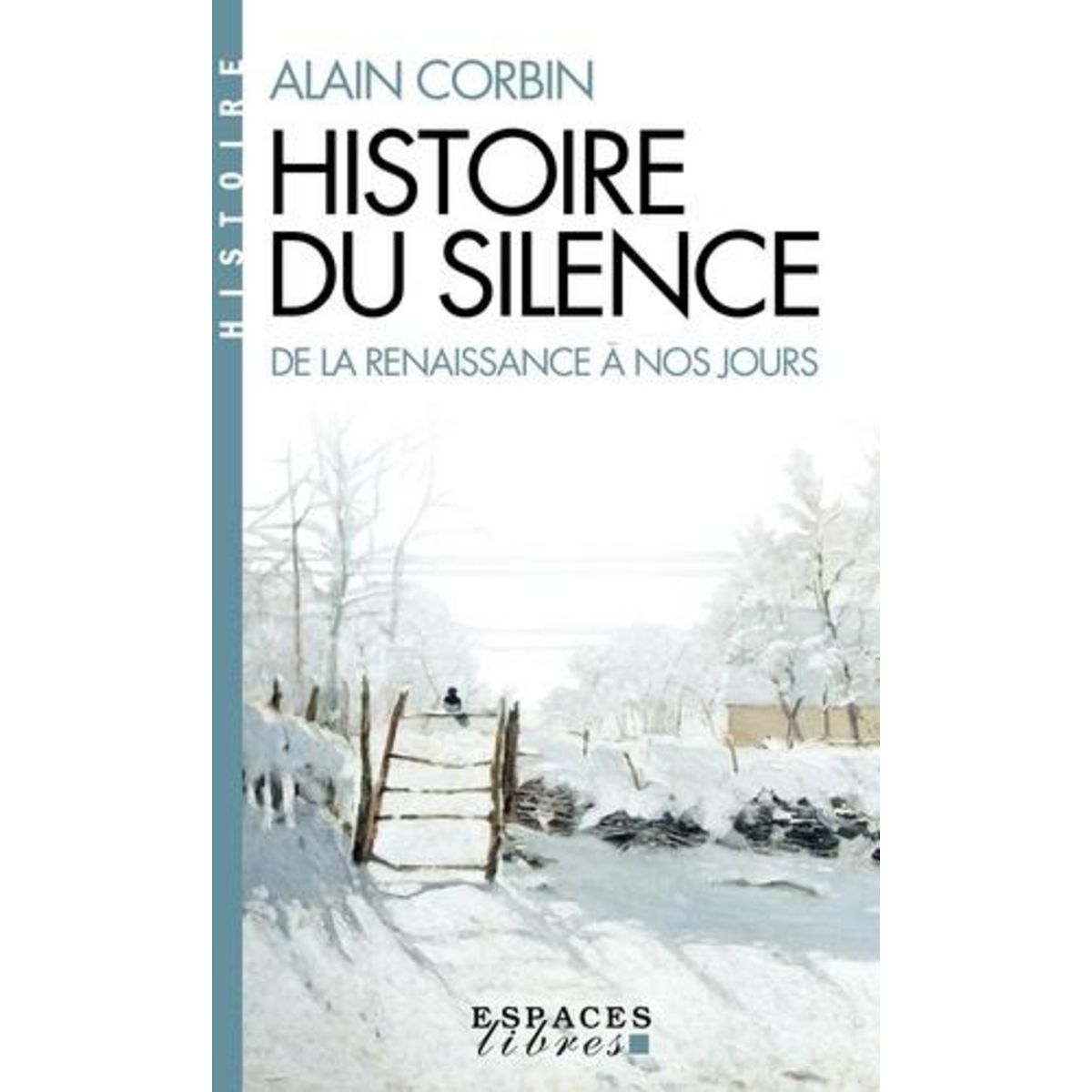 HISTOIRE DU SILENCE. DE LA REANISSANCE A NOS JOURS, Corbin Alain