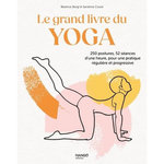 LE GRAND LIVRE DU YOGA. 250 POSTURES, 52 SEANCES D'UNE HEURE, POUR UNE PRATIQUE REGULIERE ET PROGRESSIVE, Bürgi Béatrice