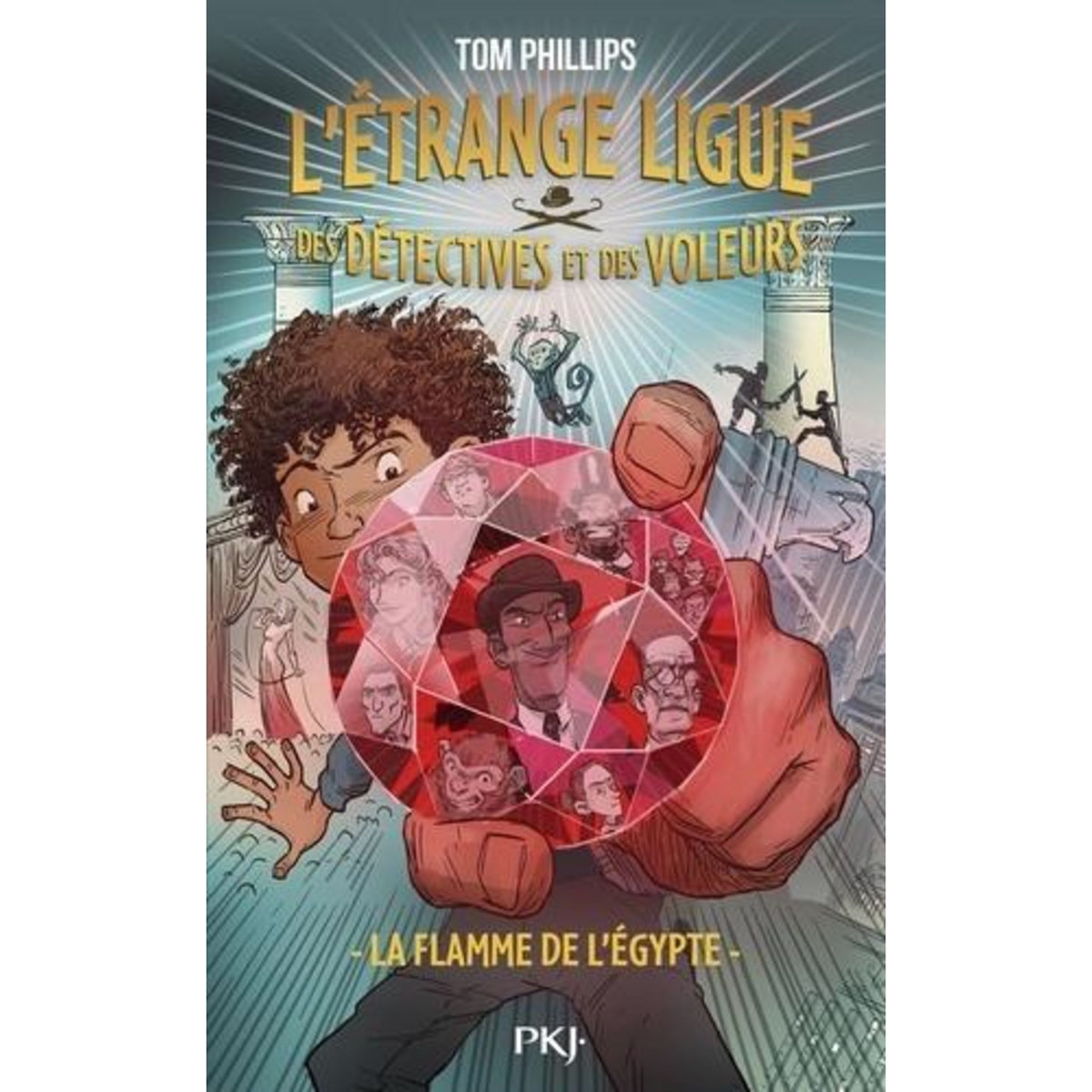 L'ETRANGE LIGUE DES DETECTIVES ET DES VOLEURS TOME 1 : LA FLAMME DE L'EGYPTE, Phillips Tom
