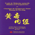 TRAITE DE MEDECINE NATURELLE CHINOISE ET D'ACUPUNCTURE OU CLASSIQUE DE L'EMPEREUR JAUNE HUANG-DI NEI-JING. LES QUESTIONS SIMPLES SU-WEN ET LE PIVOT SPIRITUEL LING-SHU, Chen You-Wa