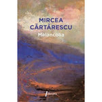 MELANCOLIA, Cartarescu Mircea
